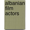 Albanian Film Actors door Not Available