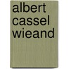 Albert Cassel Wieand door Vernon Franklin Schwalm