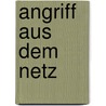 Angriff aus dem Netz by Brian Falkner