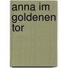 Anna im Goldenen Tor door Erika Wisselinck