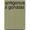 Antigonus Ii Gonatas door Janice J. Gabbert