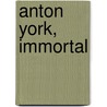 Anton York, Immortal door Eando Binder