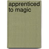 Apprenticed To Magic by W.E. Butler