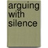 Arguing with Silence