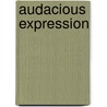 Audacious Expression door Honey