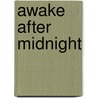 Awake After Midnight door Steven Schneider