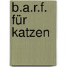 B.A.R.F. für Katzen by Nadine Leiendecker