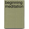 Beginning Meditation door Sally Kempton