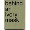 Behind an Ivory Mask by Lady Marrie