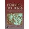 Believing Like Jesus door Philip W. Bacon