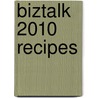 Biztalk 2010 Recipes door Mark Beckner