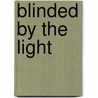 Blinded by the Light door Phyllis A. Herndon