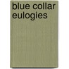 Blue Collar Eulogies door Michael Meyerhofer
