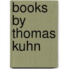Books by Thomas Kuhn door Not Available