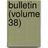 Bulletin (Volume 38)