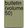Bulletin (Volume 50) by California State Mining Bureau