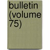 Bulletin (Volume 75) door California State Mining Bureau