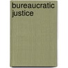 Bureaucratic Justice door Jerry L. Mashaw