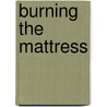 Burning the Mattress door Izola Bird