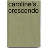 Caroline's Crescendo by Karla Sullivan