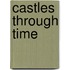 Castles Through Time