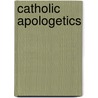 Catholic Apologetics door John Laux