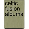 Celtic Fusion Albums door Not Available