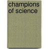 Champions Of Science by John Hudson Tiner