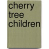 Cherry Tree Children door Mary Frances Blaisdell