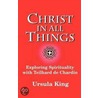 Christ In All Things door Ursula King
