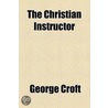 Christian Instructor by George Croft