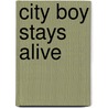 City Boy Stays Alive door Robbert Jordan