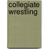 Collegiate Wrestling