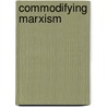 Commodifying Marxism by Kasian Tejapira