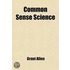 Common Sense Science