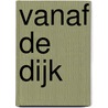 Vanaf de dijk door M. Potjer