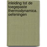 Inleiding tot de toegepaste thermodynamica. Oefeningen by M. Baelmans