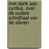 Met dank aan Cyrillus. Over de oudste schrijftaal van de Slaven door L. Sels