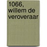 1066, WILLEM DE VEROVERAAR door Weber
