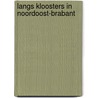 Langs kloosters in Noordoost-Brabant door O.S. Lankhorst