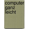 Computer ganz leicht by Günter Born