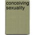 Conceiving Sexuality