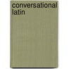 Conversational Latin door John C. Traupman