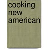 Cooking New American door Martha Holmberg