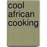 Cool African Cooking by Lisa Wagner