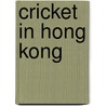 Cricket in Hong Kong by Not Available