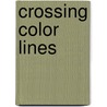 Crossing Color Lines door D.E. Rogers