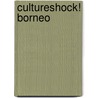 CultureShock! Borneo door Heidi Munan