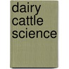 Dairy Cattle Science door M.E. Ensminger