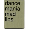 Dance Mania Mad Libs by Roger Price